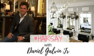 #Hairsay with Daniel Galvin Jr