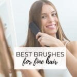 Best Brushes For Styling Fine, Thin Hair