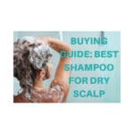 Best Shampoo for Dry Scalp.